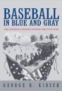 Baseball in Blue and Gray: The National Pastime During the Civil War