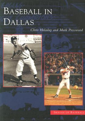 Baseball in Dallas - Holaday, Chris, and Presswood, Mark