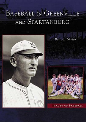 Baseball in Greenville and Spartanburg - Nestor, Bob A