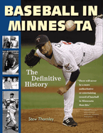 Baseball in Minnesota: The Definitive History