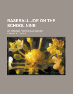 Baseball Joe on the School Nine; Or, Pitching for the Blue Banner