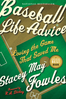 Baseball Life Advice: Loving the Game That Saved Me - Fowles, Stacey May