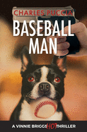Baseball Man: Crime Novel of Foresaken Love, Idenity Crisis, Bodybuilding, Murder