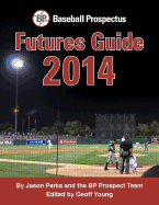 Baseball Prospectus Futures Guide 2014 - Young, Geoff (Editor), and Simpson, Allan (Introduction by), and Parks, Jason