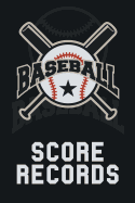 Baseball Score Records: The Ultimate Baseball and Softball Statistician Record Keeping Scorebook; 95 Pages of Score Sheets (6 x 9)