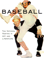 Baseball: The National Pastime in Art and Literature - Colbert, David (Editor)