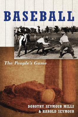 Baseball: The People's Gamethe People's Game - Dorothy Seymour Mills, and Seymour, Harold