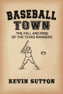 Baseball Town: The Fall and Rise of the Texas Rangers