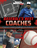 Baseball's Best Coaches: Influencers, Leaders, and Winners on the Diamond