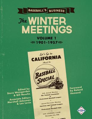 Baseball's Business: The Winter Meetings: 1901-1957 Volume One - Pajot, Dennis (Contributions by), and Wolf, Gregory H (Contributions by), and Lemoine, Bob (Contributions by)