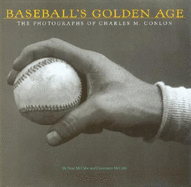 Baseball's Golden Age: The Photographs of Charles M. Conlon - McCabe, Neal, and McCabe, Constance