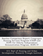 Baseline Comparison Report: Congregate Housing Services Program (Chsp) and Hope for Elderly Independence Demonstration Program, Hope IV