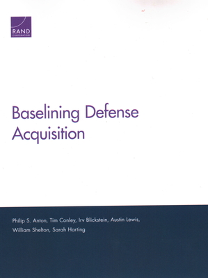 Baselining Defense Acquisition - Anton, Philip S, and Conley, Tim, and Blickstein, Irv