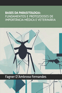 Bases da Parasitologia- Fundamentos e Protozooses de Import?ncia M?dica e Veterinria