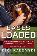 Bases Loaded: The Inside Story of the Steroid Era in Baseball by the Central Figure in the Mitchell Report