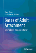 Bases of Adult Attachment: Linking Brain, Mind and Behavior