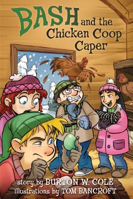 Bash and the Chicken Coop Caper - Cole, Burton W