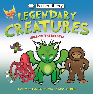 Basher History: Legendary Creatures: Unleash the beasts! - Budzik, Mary