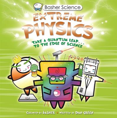 Basher Science: Extreme Physics - 