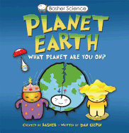 Basher Science: Planet Earth: What Planet are You On?