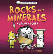 Basher Science: Rocks and Minerals: A Gem of a Book