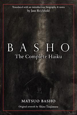 Basho: The Complete Haiku - Basho, Matsuo, and Reichhold, Jane (Introduction by)