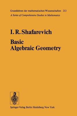 Basic Algebraic Geometry - Shafarevich, I R, and Hirsch, K a (Translated by)