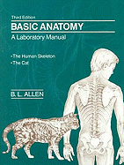 Basic Anatomy: A Laboratory Manual: The Human Skeleton/The Cat