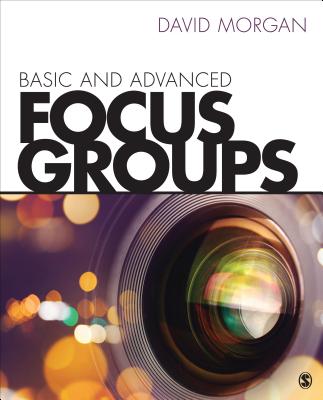 Basic and Advanced Focus Groups - Morgan, David L.