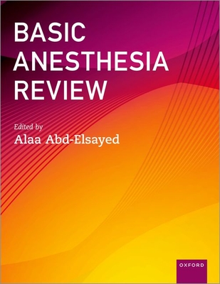 Basic Anesthesia Review - Abd-Elsayed, Alaa (Editor)