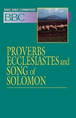 Basic Bible Commentary Vol 11 Proverbs, Ecclesiastes and Song of Solomon - Johnson, Frank, and Abingdon Press