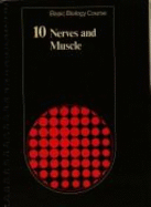 Basic Biology Course Unit 4: Volume 10, Nerves and Muscle - Tribe, Michael A, Dr. (Editor), and Eraut, Michael R (Editor), and Snook, Roger K (Editor)