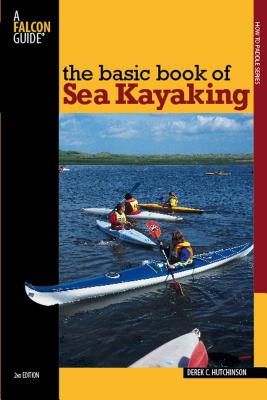 Basic Book of Sea Kayaking - Hutchinson, Derek C