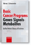 Basic Cancer Programs: Genes, Signals, Metabolites: Unified Holistic Theory of Evolution - Schwemmler, Werner J