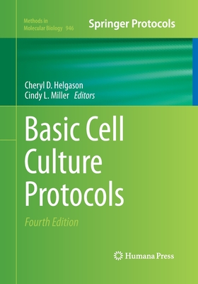 Basic Cell Culture Protocols - Helgason, Cheryl D (Editor), and Miller, Cindy L (Editor)
