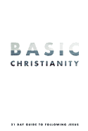 Basic Christianity: A 21 Day Guide to Following Jesus