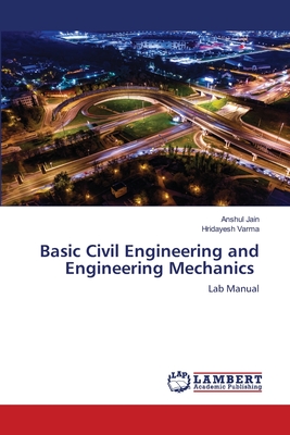 Basic Civil Engineering and Engineering Mechanics - Jain, Anshul, and Varma, Hridayesh