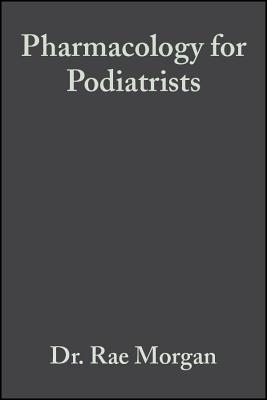 Basic & Clinical Pharmacology for Podiatrists - Morgan, Rae, Dr., and Johnson, Margaret, Dr.