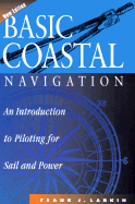Basic Coastal Navigation: An Introduction to Piloting for Sail and Power