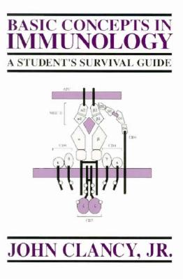 Basic Concepts in Immunology: A Student's Survival Guide - Clancy, John, Jr., and Clancy John, and Morgan, James (Editor)