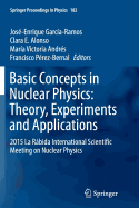 Basic Concepts in Nuclear Physics: Theory, Experiments and Applications: 2015 La Rbida International Scientific Meeting on Nuclear Physics