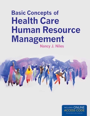 Basic Concepts of Health Care Human Resource Management - Niles, Nancy J