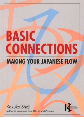 Basic Connections: Making Your Japanese Flow - Shoji, Kakuko