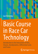 Basic Course in Race Car Technology: Introduction to the Interaction of Tires, Chassis, Aerodynamics, Differential Locks and Frame