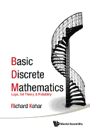 Basic Discrete Mathematics: Logic, Set Theory, & Probability