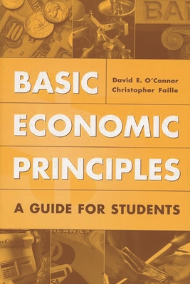 Basic Economic Principles: A Guide for Students - O'Connor, David, and Faille, Christophe