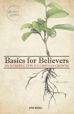 Basic for Believers: An Introduction to Christian Growth - Berg, Jim