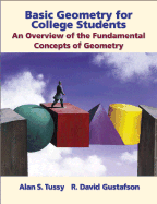 Basic Geometry for College Students: An Overview of the Fundamental Concepts of Geometry - Tussy, Alan S, and Gustafson, R David