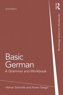 Basic German: A Grammar and Workbook - Schenke, Heiner, and Miell, Anna, and Seago, Karen