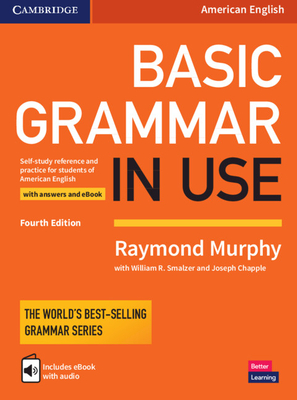 Basic Grammar in Use Student's Book with Answers and Interactive eBook - Murphy, Raymond, and Smalzer, William R (Adapted by), and Chapple, Joseph (Adapted by)